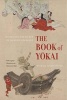 The Book of Yokai - Mysterious Creatures of Japanese Folklore (Paperback) - Michael Dylan Foster Photo