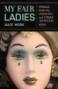 My Fair Ladies - Female Robots, Androids, and Other Artificial Eves (Hardcover) - Julie Wosk Photo