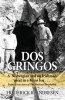 DOS Gringos - A Norwegian and an Irishman Meet in a Texas Bar . . . from a True Story of the Mexican Revolution (Paperback) - Frederick R Andresen Photo