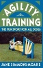 Agility Training - The Fun Sport for All Dogs (Hardcover) - Jane Simmons Moake Photo