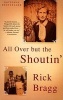 All over but the Shoutin' (Paperback, Vintage ed) - Rick Bragg Photo