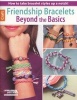 Friendship Bracelets Beyond the Basics - How to Take Bracelet Styles Up a Notch! (Staple bound) - Leisure Arts Photo