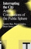 Interrupting the City - Artistic Constitutions of the Public Sphere (Paperback) - Pascal Gielen Photo