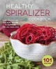 Healthy Spiralizer Cookbook - Flavorful and Filling Salads, Soups, Suppers, and More for Low-Carb Living (Paperback) - Rockridge Press Photo