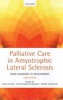 Palliative Care in Amyotrophic Lateral Sclerosis - From Diagnosis to Bereavement (Hardcover, 3rd Revised edition) - David Oliver Photo