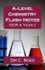 A-Level Chemistry Flash Notes OCR a Year 2 (2015) - Condensed Revision Notes Designed to Facilitate Memorisation (Paperback) - Dr C Boes Photo