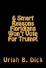 6 Smart Reasons Floridians Won't Vote for Trump! (Paperback) - Uriah B Dick Photo