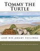 Tommy the Turtle - And His Angry Feelings (Paperback) - Dawn Schiller Photo