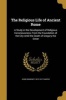 The Religious Life of Ancient Rome - A Study in the Development of Religious Consciousness, from the Foundation of the City Until the Death of Gregory the Great (Paperback) - Jesse Benedict 1872 1917 Carter Photo