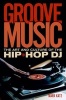 Groove Music - The Art and Culture of the Hip-hop DJ (Paperback, New) - Mark Katz Photo