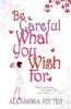 Be Careful What You Wish for (Paperback) - Alexandra Potter Photo