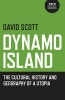 Dynamo Island - The Cultural History and Geography of a Utopia (Paperback) - David Scott Photo