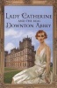 Lady Catherine and the Real Downton Abbey (Paperback) - The Countess of Carnarvon Photo