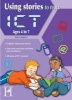 Using Stories to Teach ICT Ages 6-7 (Paperback) - Anita Loughrey Photo