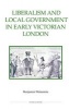 Liberalism and Local Government in Early Victorian London (Hardcover, New) - Benjamin Weinstein Photo