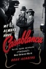 We'll Always Have Casablanca - The Life, Legend, and Afterlife of Hollywoods Most Beloved Movie (Hardcover) - Noah Isenberg Photo