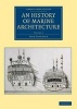 An History of Marine Architecture, Volume 2 - Including an Enlarged and Progressive View of the Nautical Regulations and Naval History, Both Civil and Military, of All Nations, Especially of Great Britain (Paperback) - John Charnock Photo