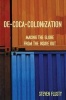 De-coca-colonization - Making the Globe from the Inside Out (Paperback) - Steven Flusty Photo