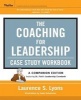 The Coaching for Leadership Case Study Workbook (Paperback) - Laurence S Lyons Photo