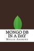 Mongo DB in a Day (Paperback) - Mollie Andrews Photo