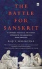 The Battle for Sanskrit: Is Sanskrit Political or Sacred, Oppressive Orliberating, Dead or Alive? (Hardcover) - Rajiv Malhotra Photo