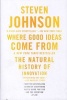 Where Good Ideas Come from - The Natural History of Innovation (Paperback) - Steven Johnson Photo