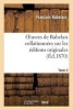 Oeuvres de Rabelais Collationnees Sur Les Editions Originales. Tome 2, Edition 2 (French, Paperback) - Francois Rabelais Photo