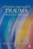 A Practical Approach to Trauma - Empowering Interventions (Paperback, 1st New edition) - Priscilla Dass Brailsford Photo