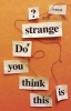 Do You Think This is Strange? - A Novel (Paperback) - Aaron Cully Drake Photo