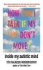 How Can I Talk If My Lips Don't Move? - Inside My Autistic Mind (Paperback) - Tito Rajarshi Mukhopadhyay Photo