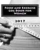 Food and Exercise Log Book for Women 2017 - A 90-Day Fitness Tracker Journal (Paperback) - Health Fitness Books Photo