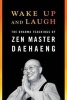 Wake Up and Laugh - The Dharma Teachings of  (Paperback) - Zen Master Daehaeng Photo