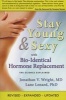 Stay Young & Sexy with Bio-Identical Hormone Replacement - The Science Explained (Paperback, Revised, Expand) - Jonathan V Wright Photo