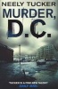 Murder, D.C. (Hardcover) - Neely Tucker Photo