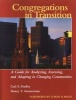 Congregations in Transition - A Guide for Analyzing, Assessing, and Adapting in Changing Communities (Paperback) - Carl S Dudley Photo