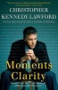 Moments of Clarity - Voices from the Front Lines of Addiction and Recovery (Paperback) - Christopher Kennedy Lawford Photo