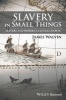 Slavery in Small Things - Slavery and Modern Cultural Habits (Paperback) - James Walvin Photo