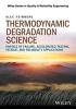 Thermodynamic Degradation Science - Physics of Failure, Accelerated Testing, Fatigue and Reliability Applications (Hardcover) - Alec Feinberg Photo