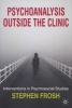 Psychoanalysis Outside the Clinic - Interventions in Psychosocial Studies (Paperback) - Stephen Frosh Photo