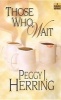 Those Who Wait (Paperback, New edition) - Peggy J Herring Photo