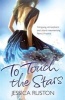 To Touch the Stars (Paperback) - Jessica Ruston Photo