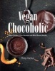 Vegan Chocoholic - Cakes, Biscuits, Pies, Desserts and Quick Sweet Snacks (Hardcover) - Philip Hochuli Photo