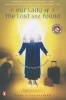 Our Lady of the Lost and Found - A Novel of Mary, Faith, and Friendship (Paperback) - Diane Schoemperlen Photo