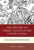 The History of Street Gangs in the United States - Their Origins and Transformations (Hardcover) - James C Howell Photo