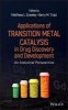 Applications of Transition Metal Catalysis in Drug Discovery and Development - An Industrial Perspective (Hardcover) - Matthew L Crawley Photo