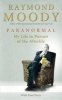 Paranormal - My Life in Pursuit of the Afterlife (Paperback) - Raymond Moody Photo