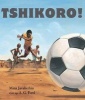 Tshikoro! (Venda, Paperback) - Mina Javaherbin Photo