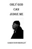 Only God Can Judge Me (Paperback) - Karen Dunn Brinkley Photo