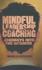 Mindful Leadership Coaching - Journeys into the Interior (Hardcover) - Manfred FR Kets De Vries Photo