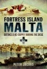 Fortress Island Malta - Defence and Re-Supply During the Siege (Hardcover) - Peter Jacobs Photo